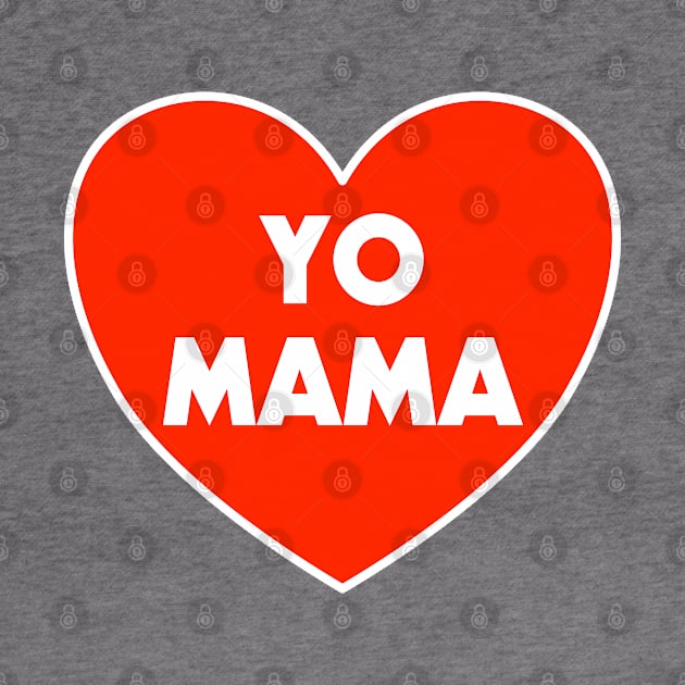 I HEART YO MAMA by darklordpug